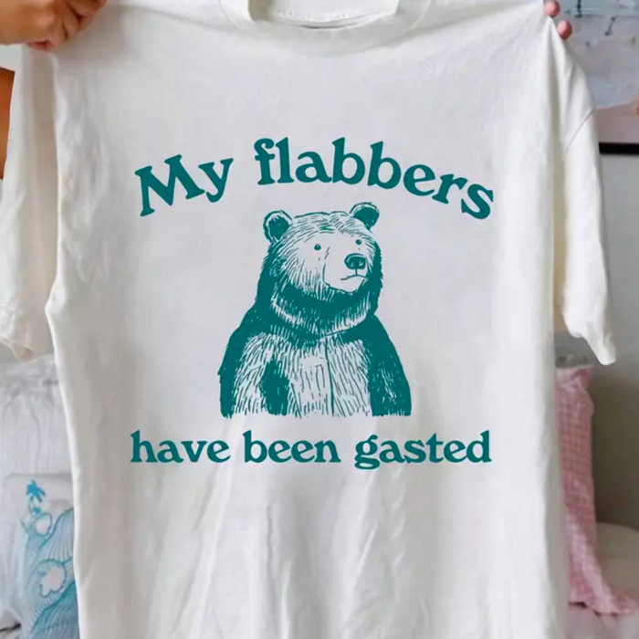 My Flabbers Have Been Gasted Silly Tee - T-Shirt - Bear Shirt