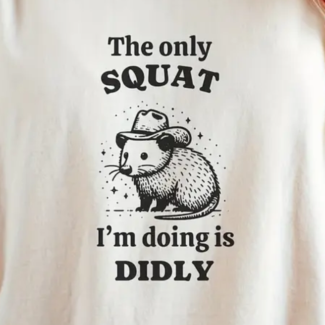 The Only Squat I'm Doing is Didly - Possum Cowboy Silly T-Shirt, Tee Shirt