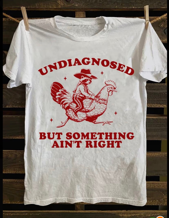 Undiagnosed But Something Ain't Right - Rooster Chicken Raccoon Funny T-Shirt, Tee Shirt