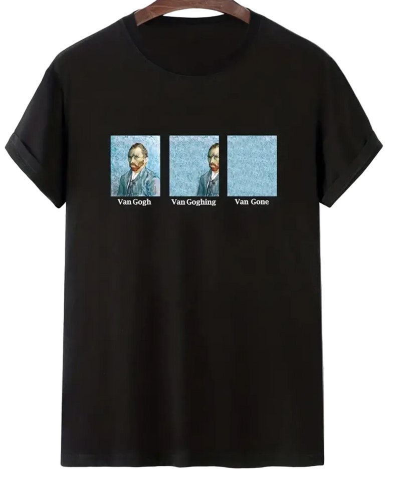 Van Gogh, Van Goghing, Van Gone T-Shirt