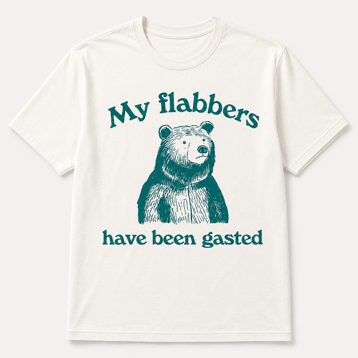 My Flabbers Have Been Gasted Silly Tee - T-Shirt - Bear Shirt