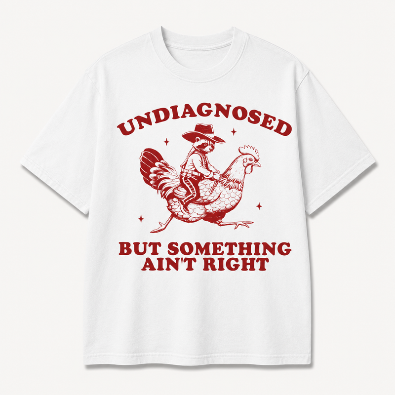 Undiagnosed But Something Ain't Right - Rooster Chicken Raccoon Funny T-Shirt, Tee Shirt