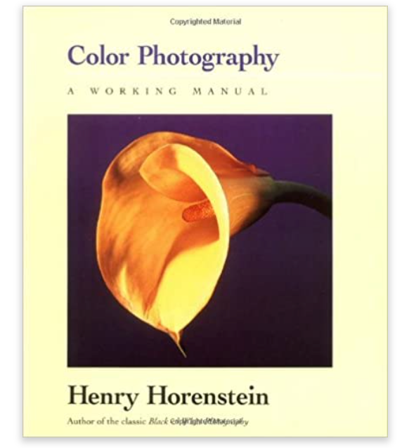 Color Photography - A Working Manual by Henry Horenstein