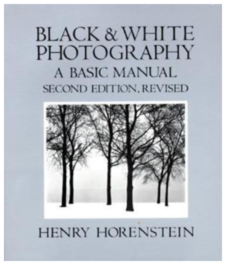 Black and White Photography: A Basic Manual by Henry Horenstein
